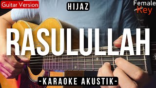 Rasulullah - Hijaz (Acoustic Karaoke | Female Key | HQ Audio)