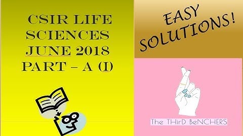 CSIR LifeScience June 2018 - PART A Solutions - I | The THirD BeNCHERS