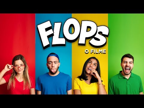 FLOPS – Uma Comédia Musical (O FILME)