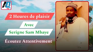 2 Heures de plaisir Avec Serigne Sam Mbaye  Écoutez Attentivement 😭