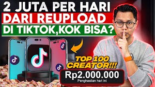 REUPLOAD VIDEO DI TIKTOK 2 JUTA SETIAP HARI, KOK BISA? MASUK TOP 100 CREATOR LAGI, TIKTOK AFFILIATE