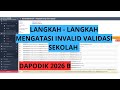 CARA MENGATASI DAN MENGISI INVALID VALIDASI SEKOLAH DI DAPODIK 2026 B