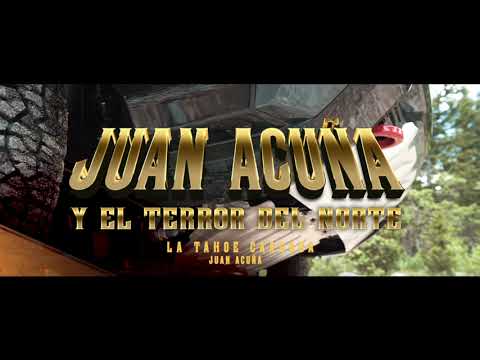 LA TAHOE CARGADA (Juan Acuña Y EL TERROR DEL NORTE)