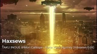 TAKU INOUE & Mori Calliope - Yona Yona Journey (Haxsews Edit)