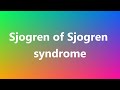 Sjogren of Sjogren syndrome - Medical Definition and Pronunciation