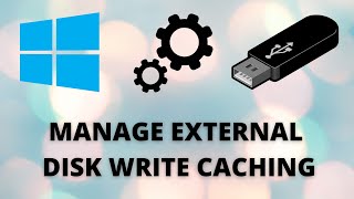 How to manage disk write caching for external storage on Windows 10 to speed up process easy steps