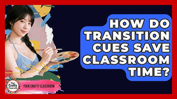 How Do Transition Cues Save Classroom Time? - Your Crafty Classroom