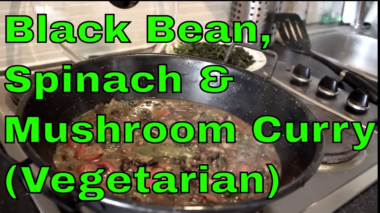 Black Bean, Spinach & Mushroom Curry (Vegetarian) YouTube
