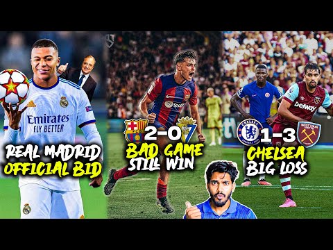 Mbappe Offical Bid Real Madrid, Barcelona vs Cadiz Review, Chelsea vs West Ham 1-3 Loss