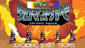 CHROMA SQUAD - Avoiding Sexist Tropes - Part 4