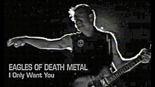 Eagles Of Death Metal - I only Want You HD Stereo