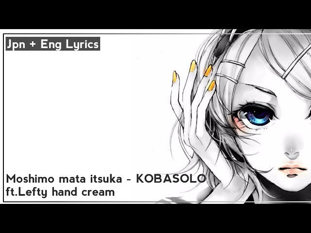 Japanese Sad Song || Moshimo mata itsuka - KOBASOLO ft. Lefty hand cream || Jpn + Eng Lyrics class=
