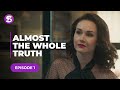 Almost The Whole Truth | Episode 1