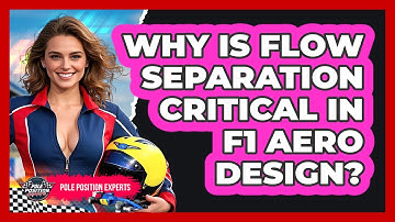 Why Is Flow Separation Critical In F1 Aero Design? - Pole Position Experts