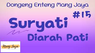 SURYATI DIARAH PATI 15, Dongeng Enteng Mang Jaya, Carita Sunda @MangJayaOfficial