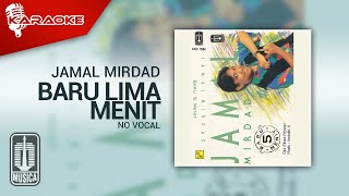 Jamal Mirdad - Baru Lima Menit ( Karaoke Video) | No Vocal