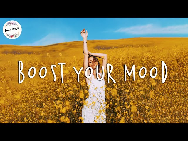 Best songs to boost your mood - Chill Vibes ~ English songs best pop r&b mix class=