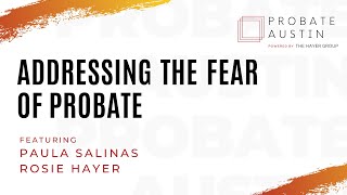 Probate Austin Episode #2: Addressing the Fear of Probate with Paula Salinas