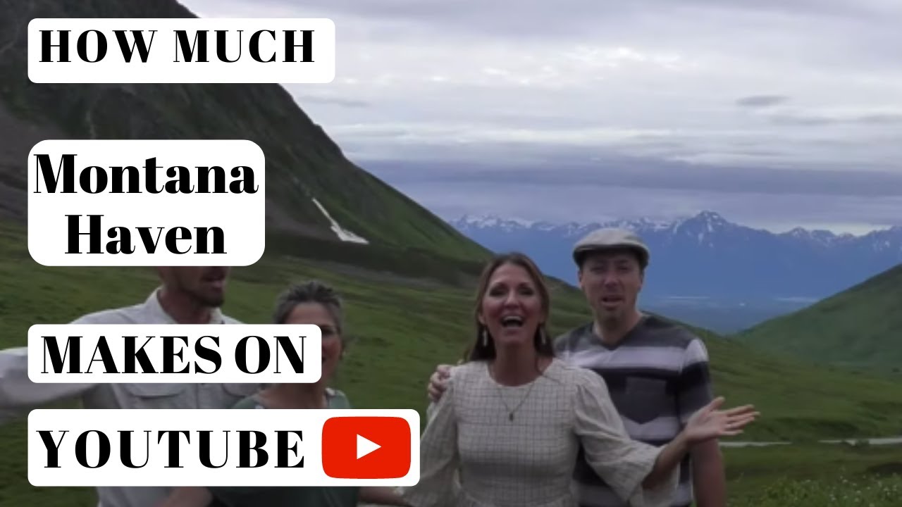 Montana Haven How much Montana Haven makes on Youtube YouTube