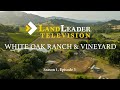 White Oak Ranch & Vineyard | LandLeader TV Feature