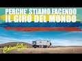 Perché stiamo facendo il giro del mondo | non arrendersi mai