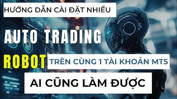 Hướng dẫn cài đặt nhiều bot EA trên cùng 1 tài khoản mt5