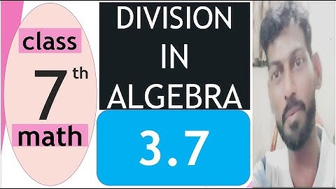 Class 7  Exercise 3.7 ( DIVISION IN ALGEBRA)  Chapter 3 ALGEBRA by mubeen ahmed tutorials