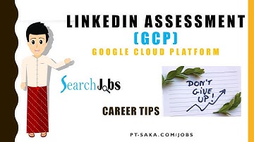 linkedin assessment  | Google Cloud Platform (GCP) | Career Tips | PT. SAKA Indonesia