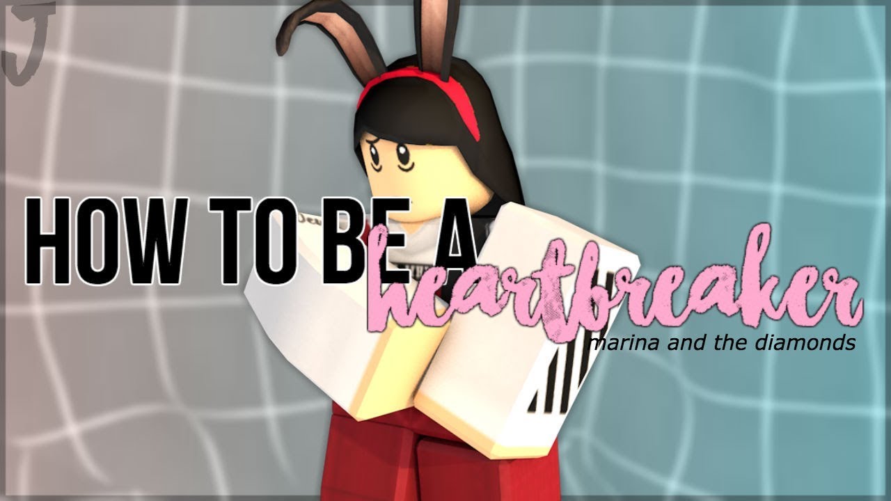 How To Be A Heartbreaker Roblox Music Video