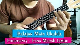 Tutorial Ukulele Pemula: FOURTWNTY - FANA MERAH JAMBU