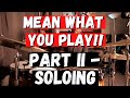 Jazz Drummer Q-Tip of the Week: Mean What You Play, Play What You Mean - Soloing!