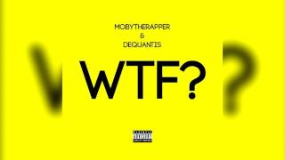 Watch Mobytherapper WTF feat Dequantis video