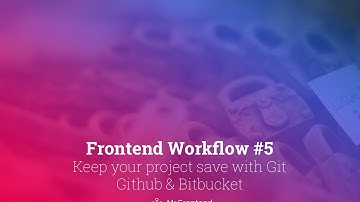 Frontend Workflow #5: Keep your project save with Git Github & Bitbucket (2016)