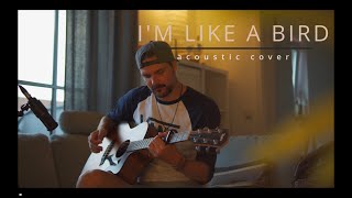 I&#39;m like a bird - live acoustic cover