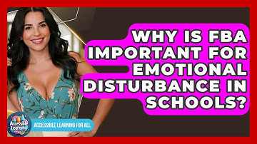 Why Is FBA Important For Emotional Disturbance In Schools? - Accessible Learning For All
