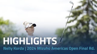 Nelly Korda Highlights | 2024 Mizuho Americas Open Final Round
