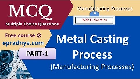 MCQ on Casting Process | MCQ on Manufacturing Process | Production Process | MCQ | Part 1