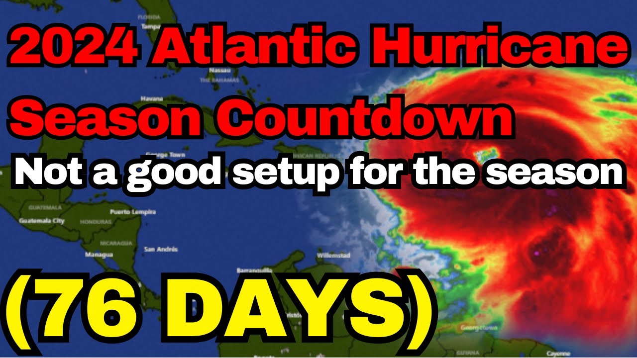 2024 Atlantic Hurricane Season Countdown (76 Days), Active Year Ahead ...