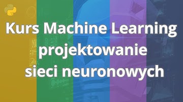 Kurs Machine Learning - projektowanie sieci neuronowych | Wstęp do kursu | ▶strefakursow.pl◀