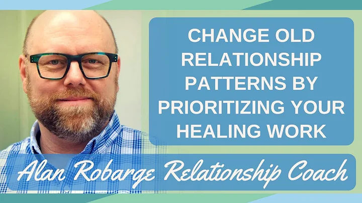 Change Old Relationship Patterns By Prioritizing Y...