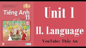 [TIẾNG ANH 11] GLOBAL SUCCESS 11 - Unit 1.A LONG AND HEALTHY LIFE - II. LANGUAGE