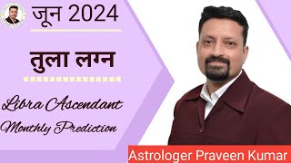 Tula / Libra Ascendants | June 2024 | Rashifal | Horoscope | Monthly Predictions | @astropraveen