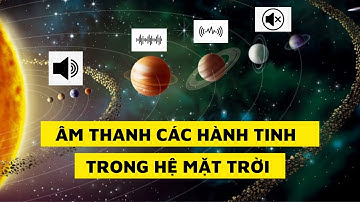 Âm Thanh Các Hành Tinh Trong Hệ Mặt Trời 🧐🧐 I Kiến Thức SOS