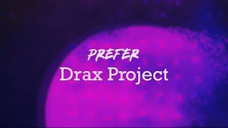 Video thumbnail of "Prefer - Drax Project - Lyrics"