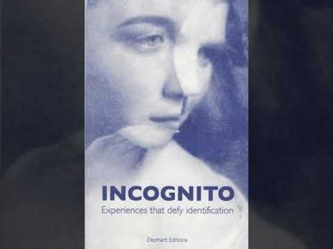 Incognito: Experiences that defy identification – by Anonymous