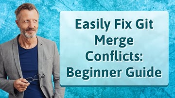 Easily Fix Git Merge Conflicts: Beginner Guide