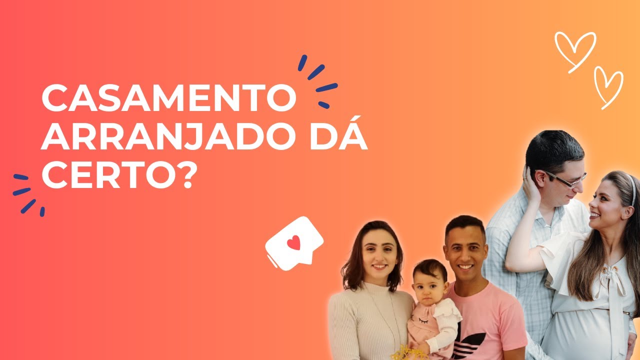 Casamento Arranjado dá Certo?