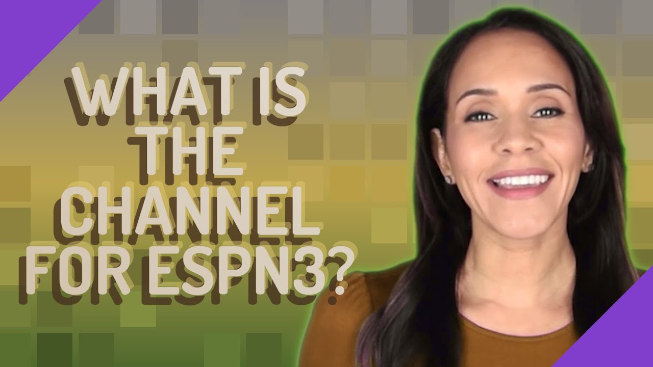 What is the channel for ESPN3? YouTube