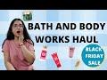 HUGE BATH AND BODY WORKS HAUL | BLACK FRIDAY SALE | NEW CHRISTMAS SCENTS | Best Body lotions & mist