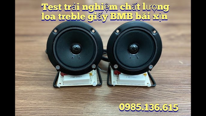 Test trải nghiệm Treble giấy BMB Bãi Xịn - Loa Treble giấy BMB Bãi ...